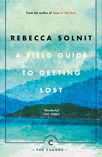 A Field Guide To Getting Lost: Rebecca Solnit - Canons Book 66 von Canongate Books
